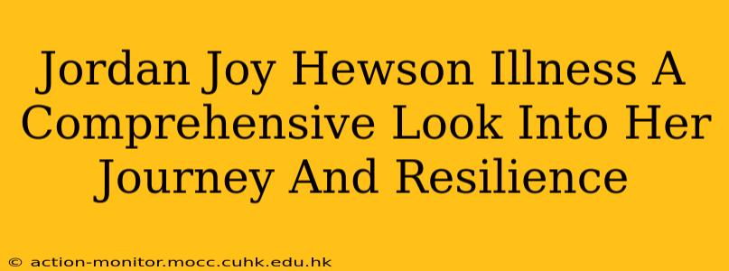Jordan Joy Hewson Illness A Comprehensive Look Into Her Journey And Resilience