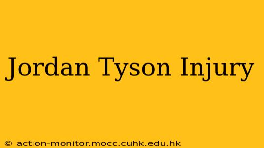 Jordan Tyson Injury