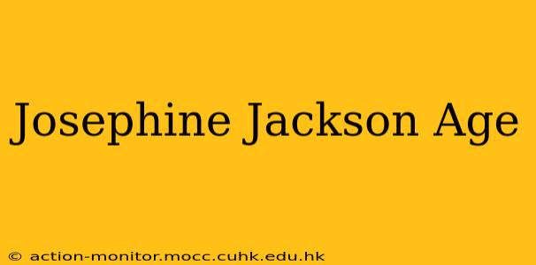 Josephine Jackson Age
