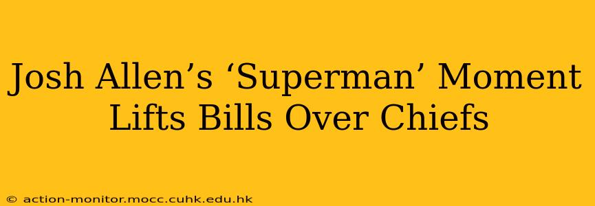 Josh Allen’s ‘Superman’ Moment Lifts Bills Over Chiefs