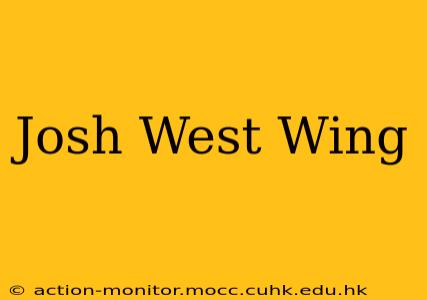 Josh West Wing