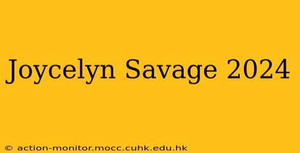 Joycelyn Savage 2024