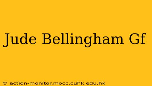 Jude Bellingham Gf