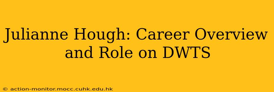 Julianne Hough: Career Overview and Role on DWTS