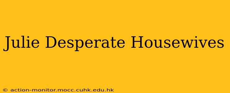 Julie Desperate Housewives