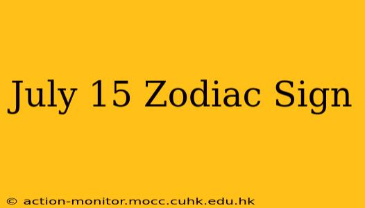 July 15 Zodiac Sign