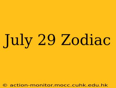 July 29 Zodiac