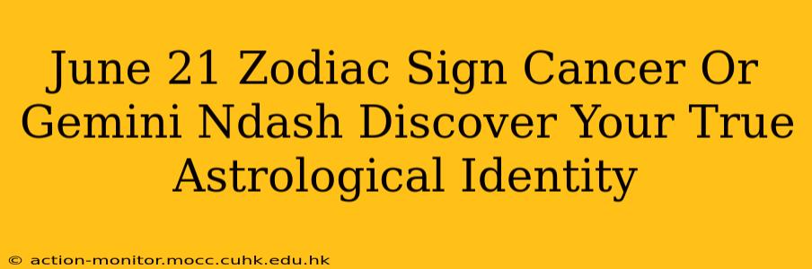 June 21 Zodiac Sign Cancer Or Gemini Ndash Discover Your True Astrological Identity