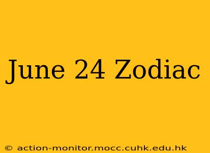June 24 Zodiac