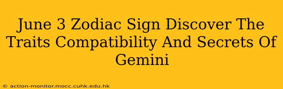 June 3 Zodiac Sign Discover The Traits Compatibility And Secrets Of Gemini