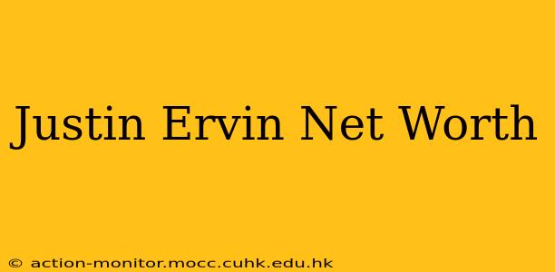 Justin Ervin Net Worth