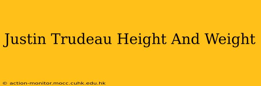 Justin Trudeau Height And Weight