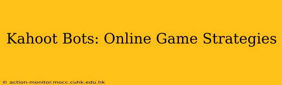 Kahoot Bots: Online Game Strategies