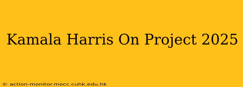 Kamala Harris On Project 2025