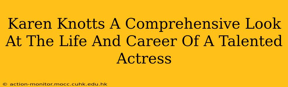 Karen Knotts A Comprehensive Look At The Life And Career Of A Talented Actress