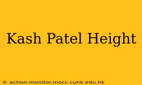 Kash Patel Height