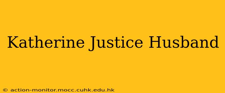 Katherine Justice Husband