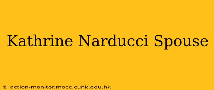 Kathrine Narducci Spouse