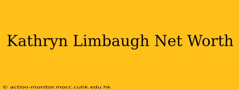 Kathryn Limbaugh Net Worth