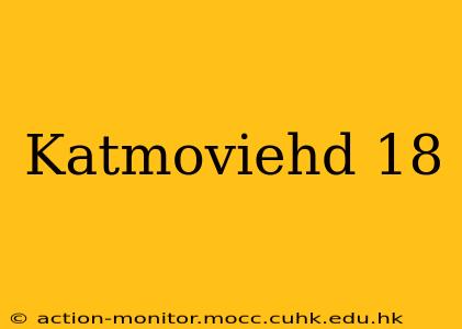 Katmoviehd 18