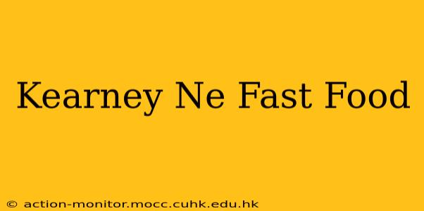 Kearney Ne Fast Food