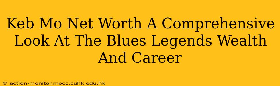 Keb Mo Net Worth A Comprehensive Look At The Blues Legends Wealth And Career
