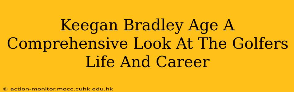 Keegan Bradley Age A Comprehensive Look At The Golfers Life And Career