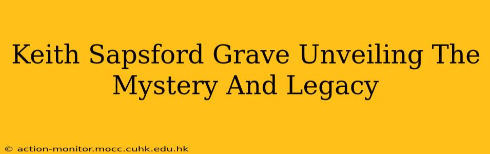 Keith Sapsford Grave Unveiling The Mystery And Legacy