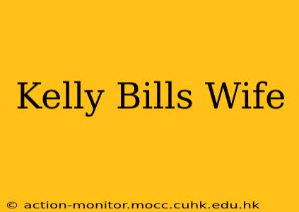Kelly Bills Wife