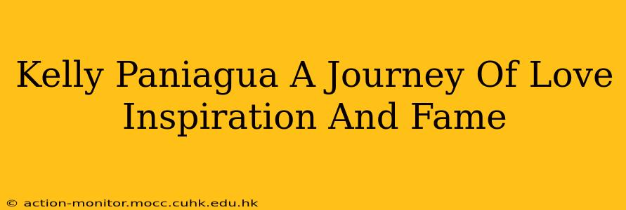 Kelly Paniagua A Journey Of Love Inspiration And Fame