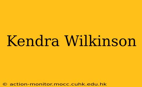 Kendra Wilkinson