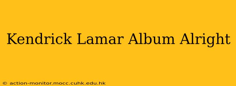 Kendrick Lamar Album Alright