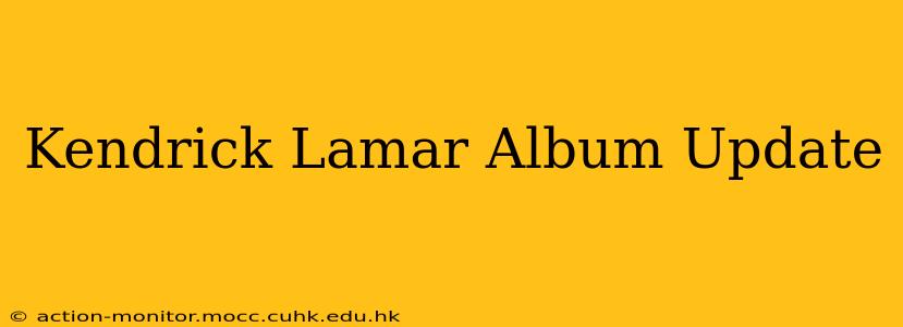 Kendrick Lamar Album Update