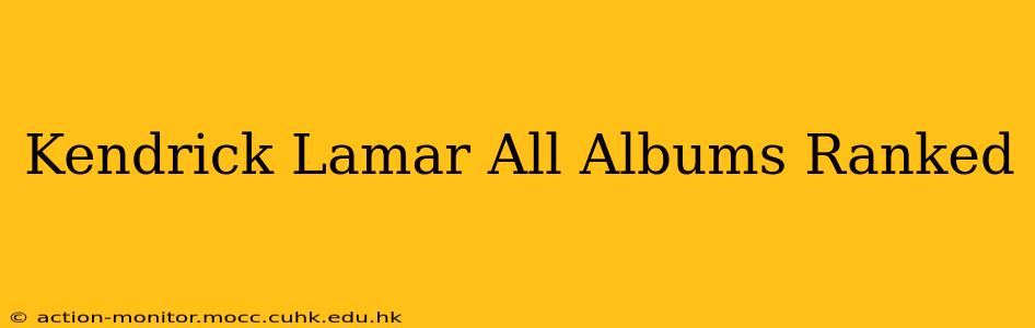 Kendrick Lamar All Albums Ranked