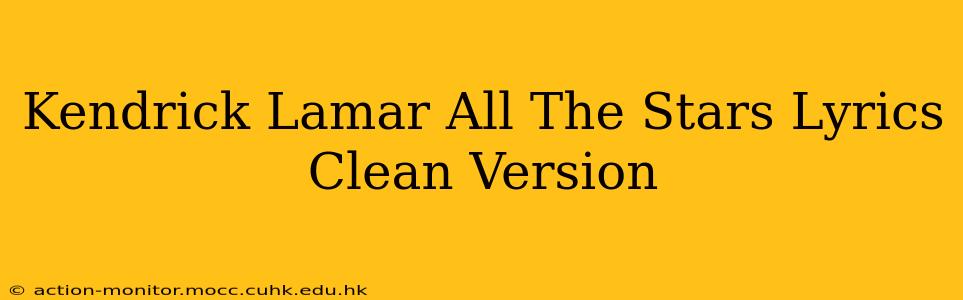 Kendrick Lamar All The Stars Lyrics Clean Version