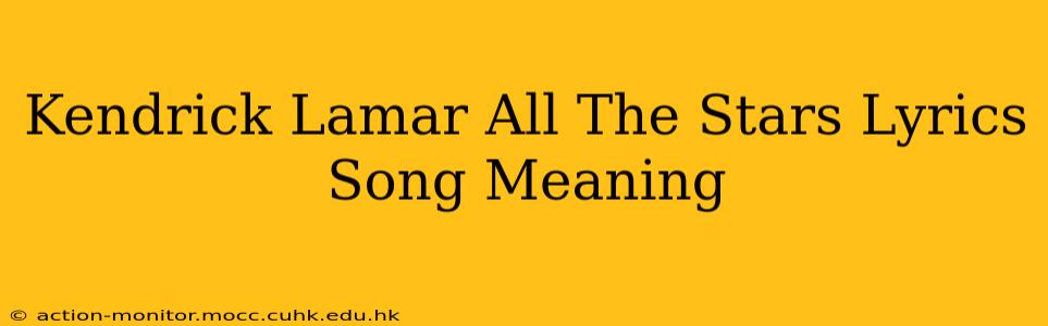 Kendrick Lamar All The Stars Lyrics Song Meaning