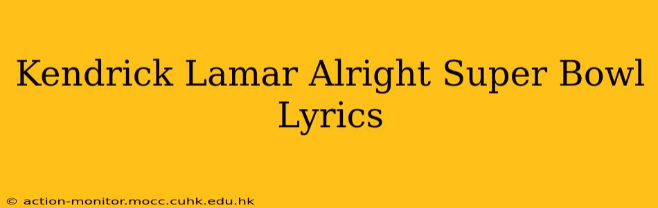 Kendrick Lamar Alright Super Bowl Lyrics