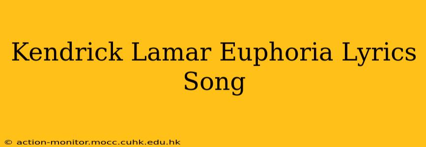 Kendrick Lamar Euphoria Lyrics Song