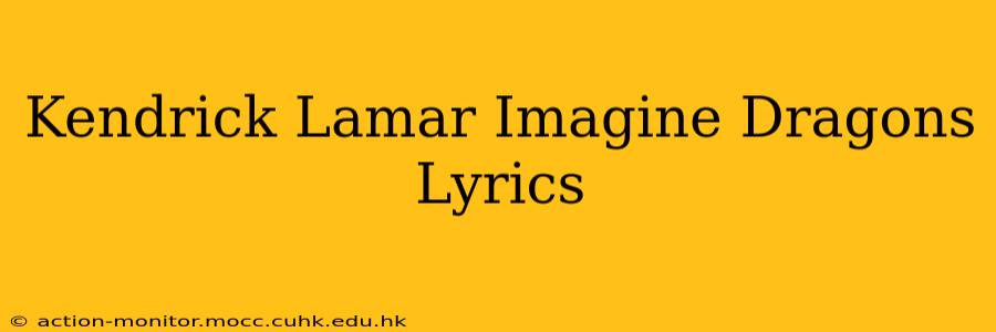 Kendrick Lamar Imagine Dragons Lyrics