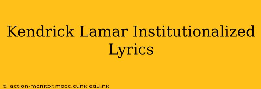 Kendrick Lamar Institutionalized Lyrics