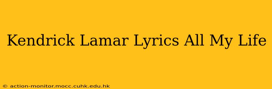 Kendrick Lamar Lyrics All My Life