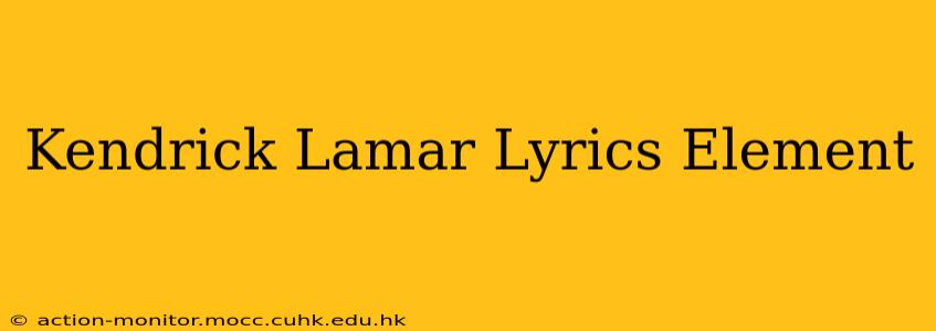 Kendrick Lamar Lyrics Element