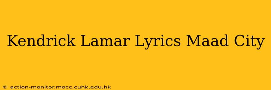 Kendrick Lamar Lyrics Maad City