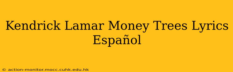 Kendrick Lamar Money Trees Lyrics Español
