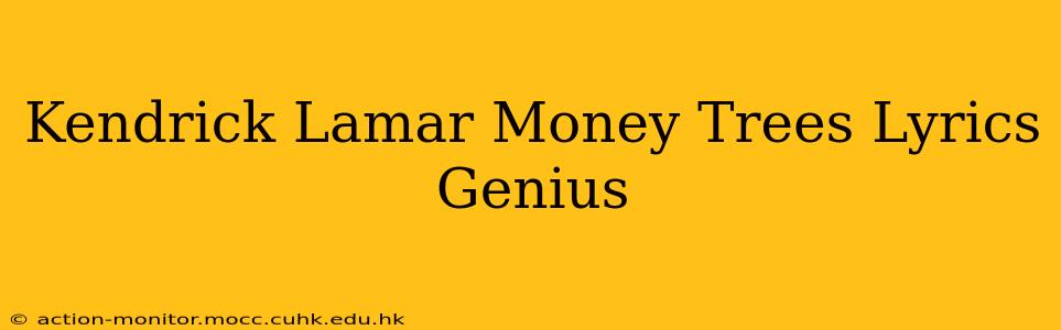 Kendrick Lamar Money Trees Lyrics Genius