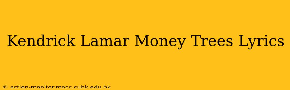 Kendrick Lamar Money Trees Lyrics