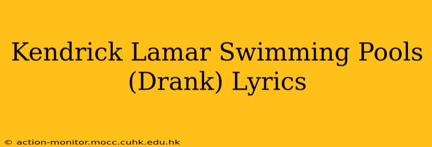 Kendrick Lamar Swimming Pools (Drank) Lyrics