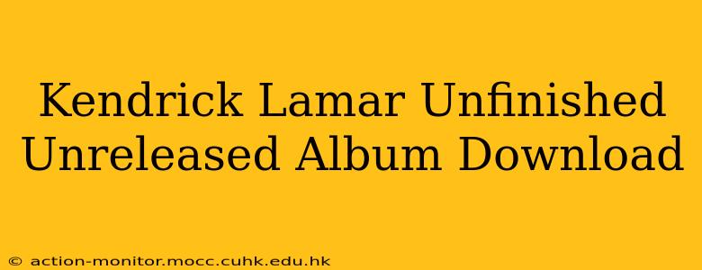 Kendrick Lamar Unfinished Unreleased Album Download