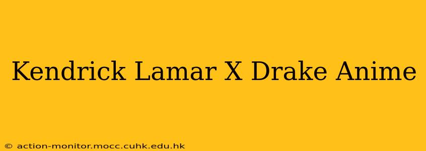 Kendrick Lamar X Drake Anime