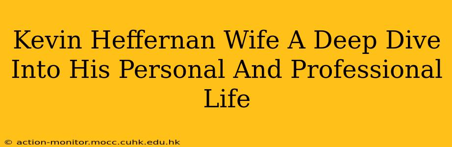 Kevin Heffernan Wife A Deep Dive Into His Personal And Professional Life